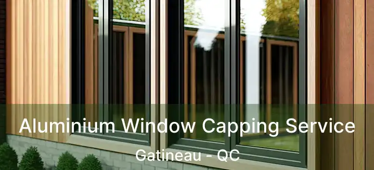 Aluminium Window Capping Service Gatineau - QC