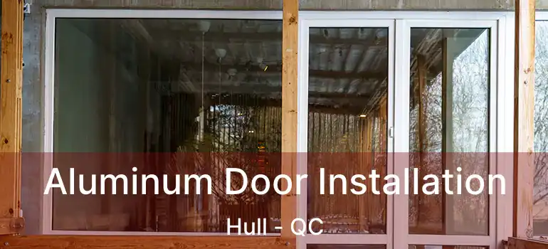 Aluminum Door Installation Hull - QC