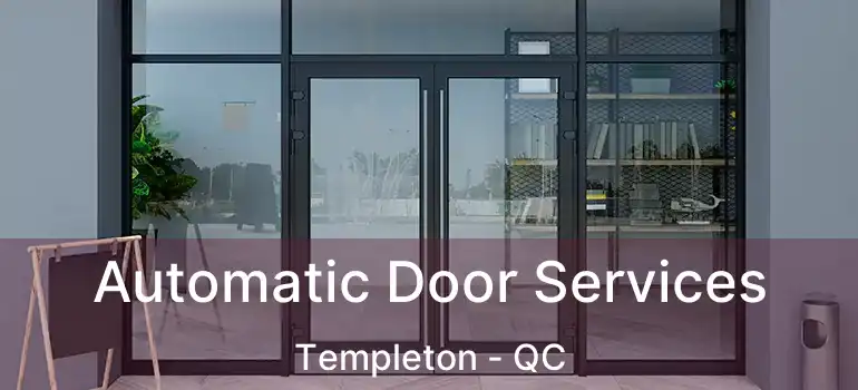 Automatic Door Services Templeton - QC