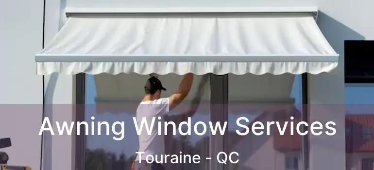 Awning Window Services Touraine - QC