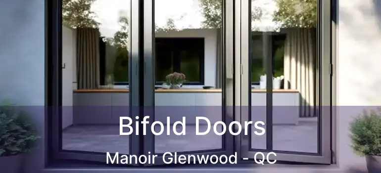 Bifold Doors Manoir Glenwood - QC