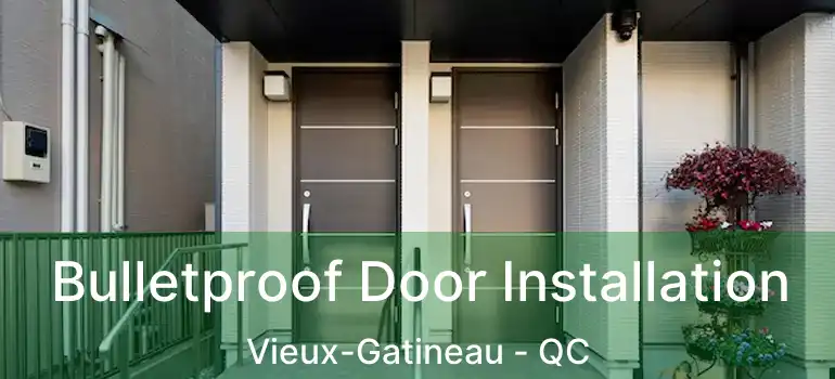 Bulletproof Door Installation Vieux-Gatineau - QC