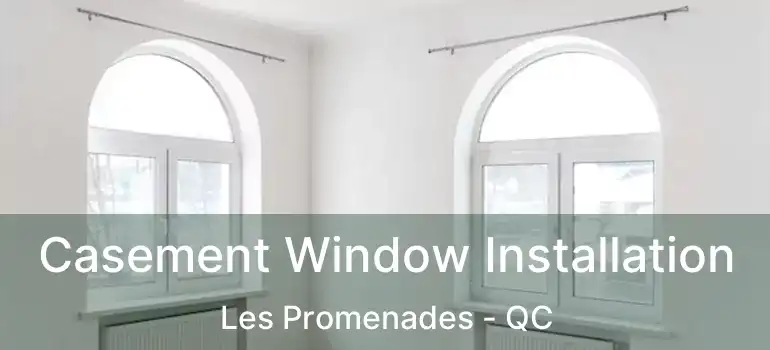 Casement Window Installation Les Promenades - QC