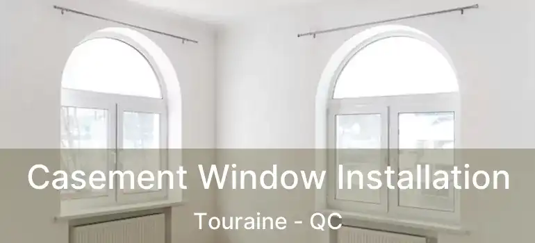Casement Window Installation Touraine - QC