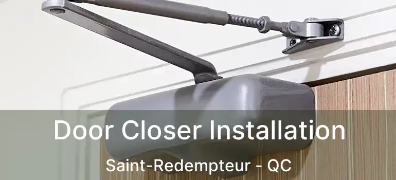 Door Closer Installation Saint-Redempteur - QC