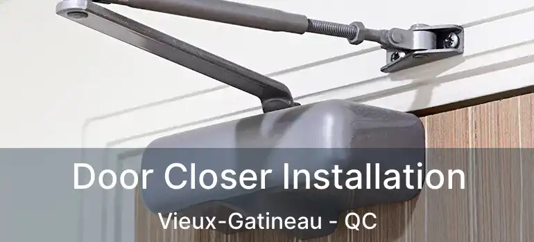 Door Closer Installation Vieux-Gatineau - QC