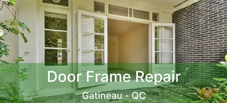 Door Frame Repair Gatineau - QC