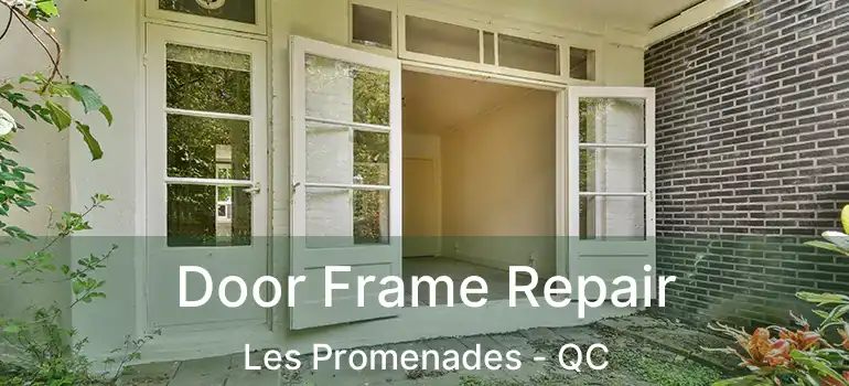 Door Frame Repair Les Promenades - QC