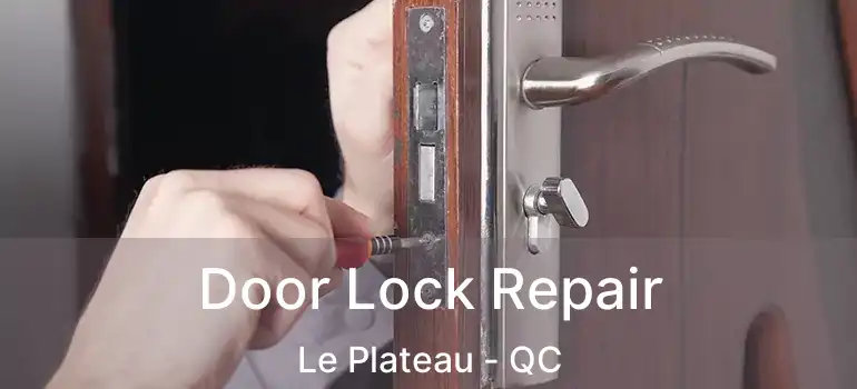 Door Lock Repair Le Plateau - QC