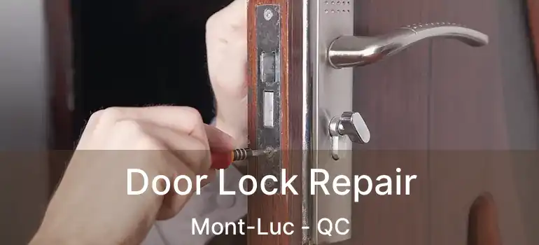 Door Lock Repair Mont-Luc - QC