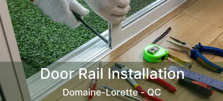 Door Rail Installation Domaine-Lorette - QC