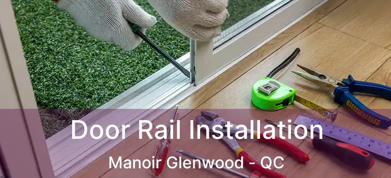 Door Rail Installation Manoir Glenwood - QC