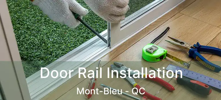 Door Rail Installation Mont-Bleu - QC