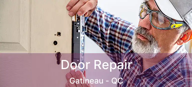 Door Repair Gatineau - QC