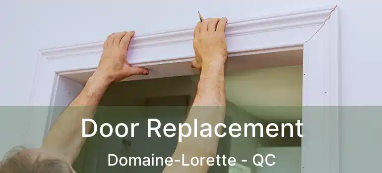 Door Replacement Domaine-Lorette - QC
