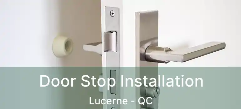 Door Stop Installation Lucerne - QC
