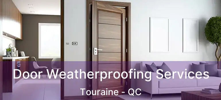 Door Weatherproofing Services Touraine - QC