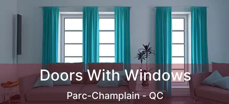 Doors With Windows Parc-Champlain - QC