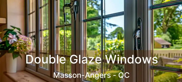 Double Glaze Windows Masson-Angers - QC
