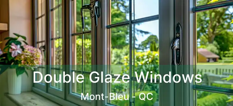 Double Glaze Windows Mont-Bleu - QC