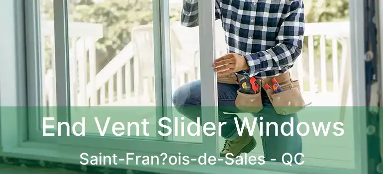 End Vent Slider Windows Saint-Fran?ois-de-Sales - QC