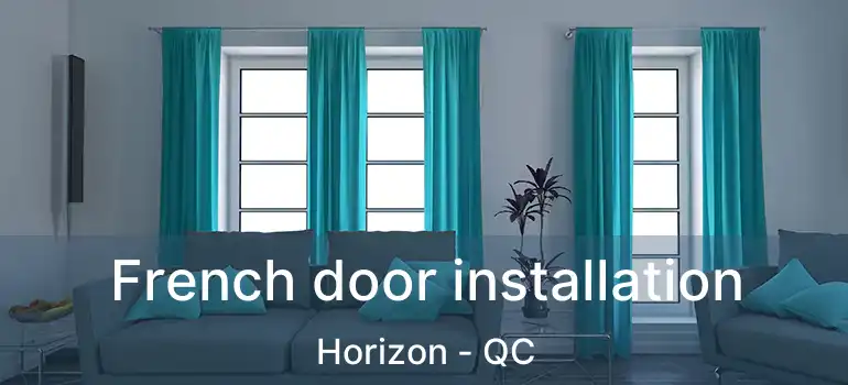 French door installation Horizon - QC
