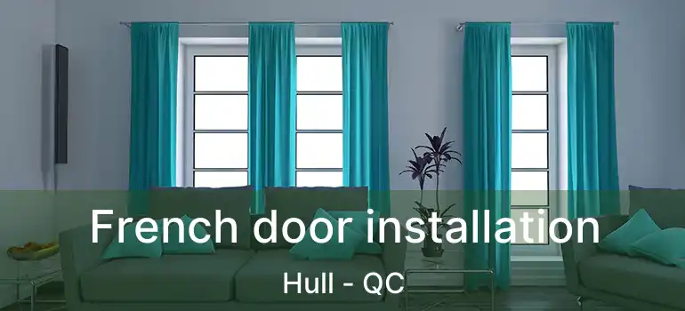 French door installation Hull - QC