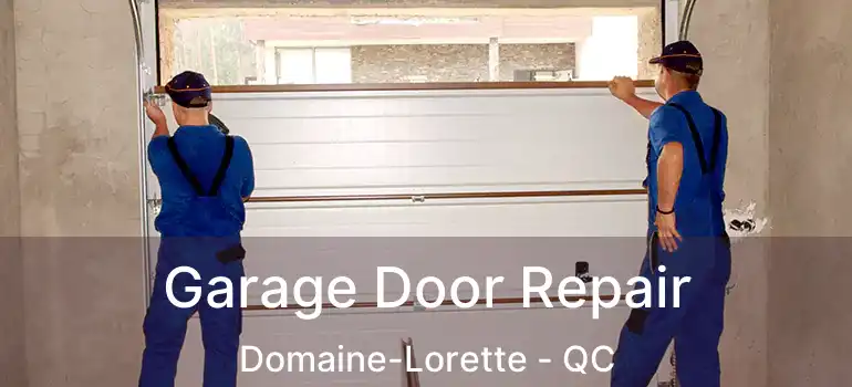 Garage Door Repair Domaine-Lorette - QC