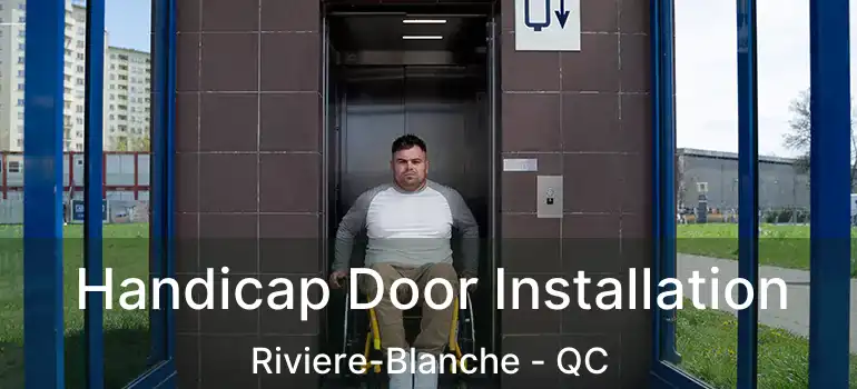 Handicap Door Installation Riviere-Blanche - QC