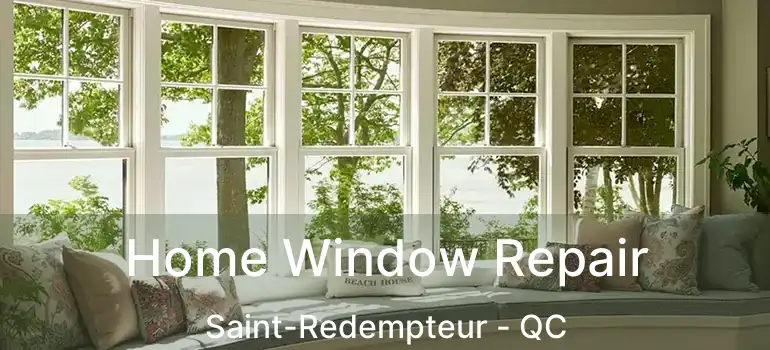 Home Window Repair Saint-Redempteur - QC