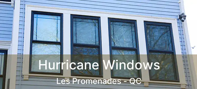 Hurricane Windows Les Promenades - QC
