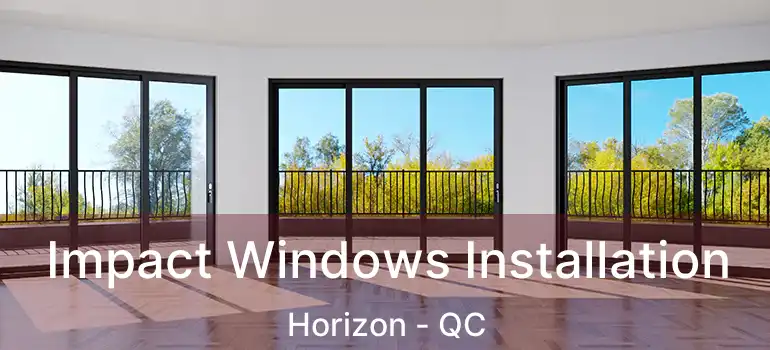 Impact Windows Installation Horizon - QC