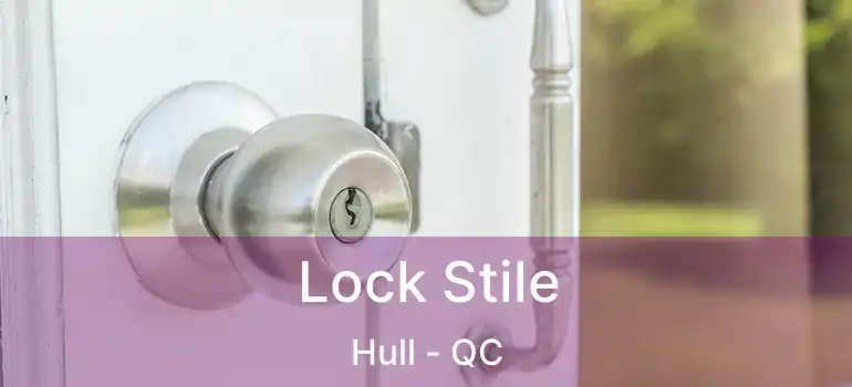 Lock Stile Hull - QC