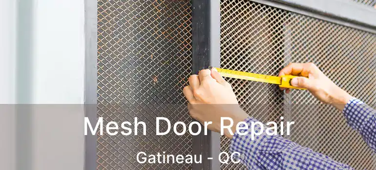 Mesh Door Repair Gatineau - QC