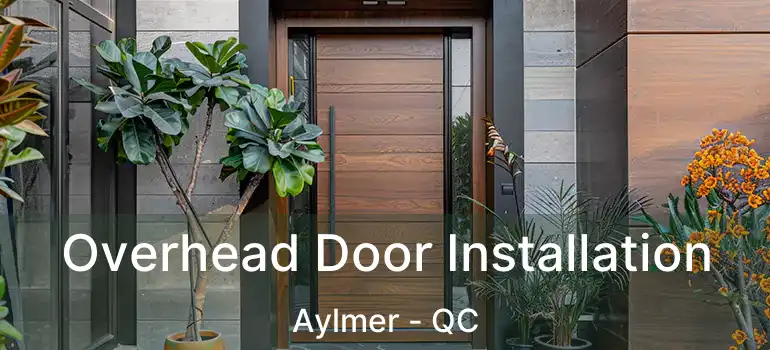 Overhead Door Installation Aylmer - QC