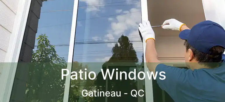 Patio Windows Gatineau - QC