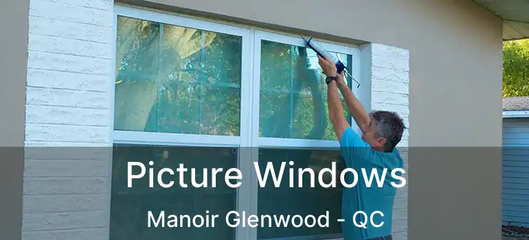 Picture Windows Manoir Glenwood - QC