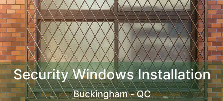 Security Windows Installation Buckingham - QC