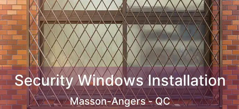 Security Windows Installation Masson-Angers - QC