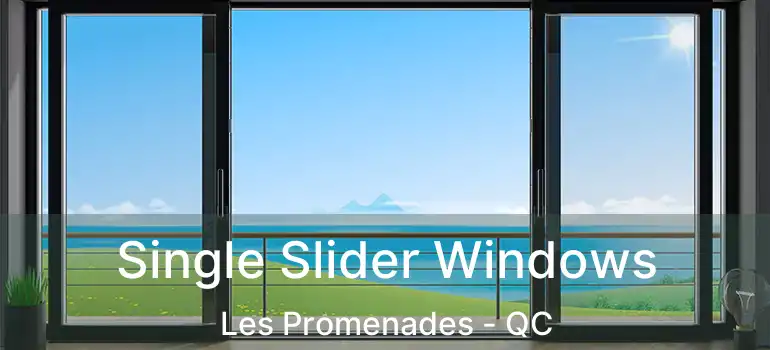 Single Slider Windows Les Promenades - QC