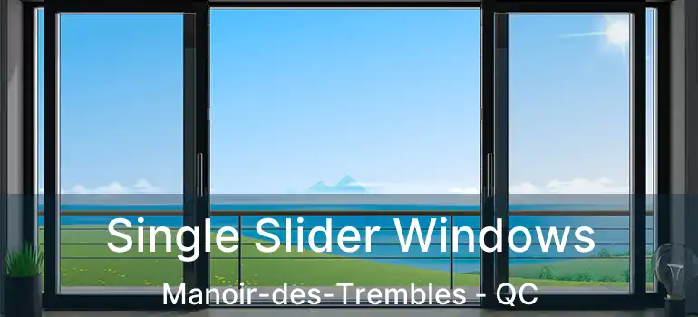 Single Slider Windows Manoir-des-Trembles - QC