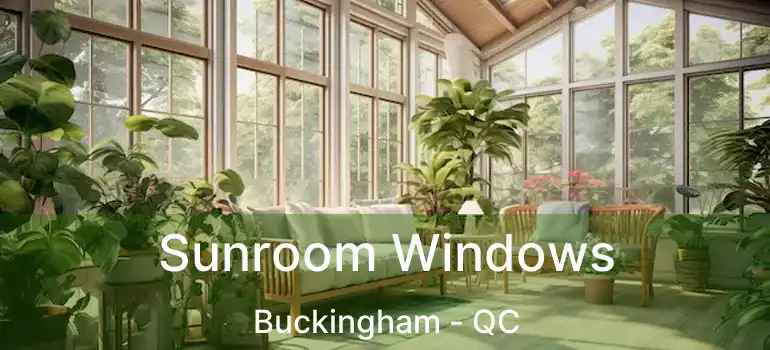 Sunroom Windows Buckingham - QC