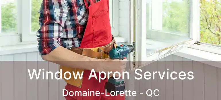 Window Apron Services Domaine-Lorette - QC
