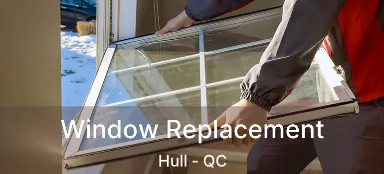 Window Replacement Hull - QC