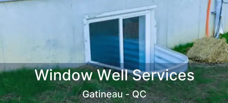 Window Well Services Gatineau - QC